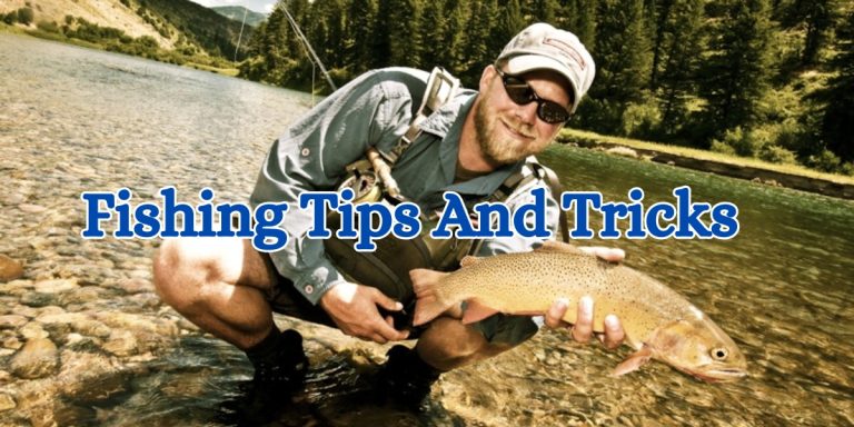 Fishing Tips And Tricks