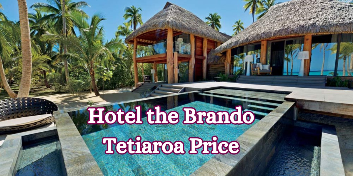 Hotel the Brando Tetiaroa Price