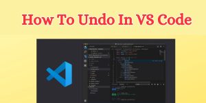 How To Undo In VS Code (1)