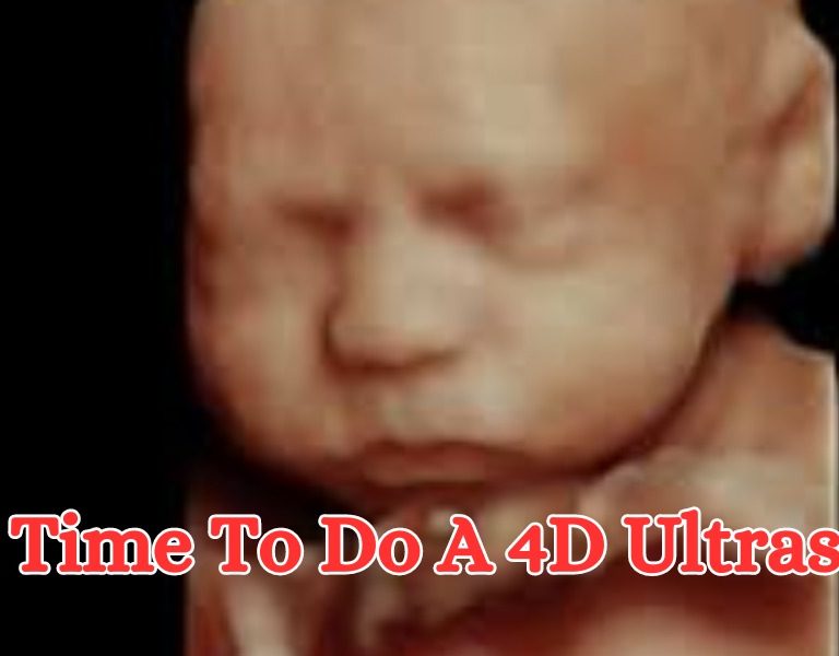 Best Time To Do A 4D Ultrasound