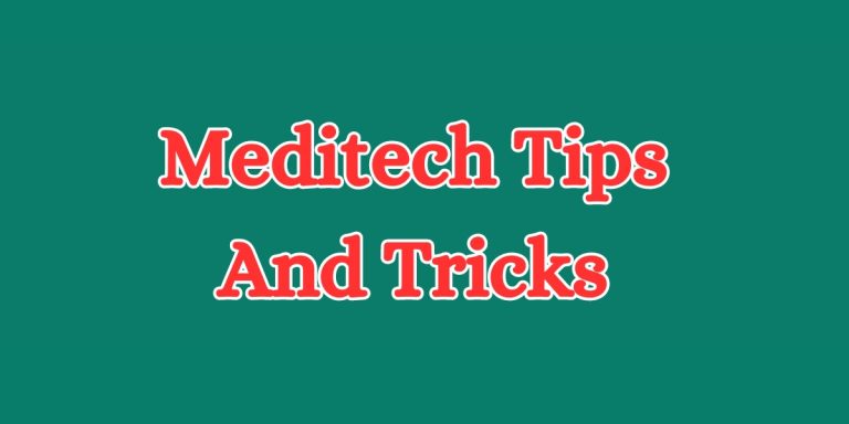 Meditech Tips And Tricks