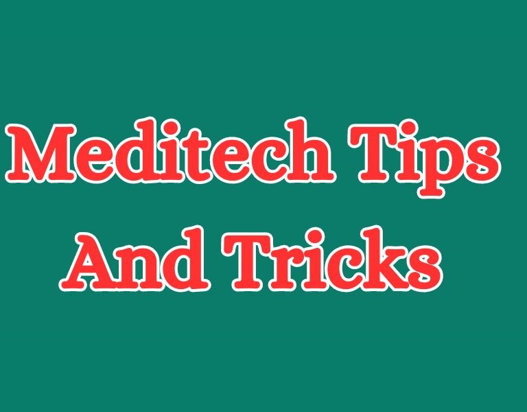 Meditech Tips And Tricks